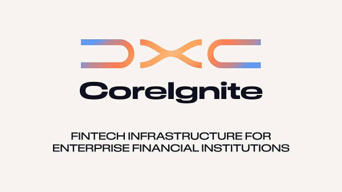 DXC Launches DXC CoreIgnite to Help Financial Institutions Rapidly Connect to and Scale Fintech Ecosystems