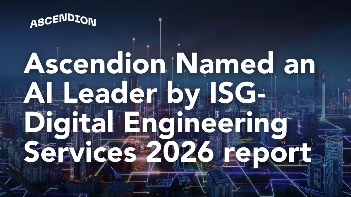 Ascendion Named an AI Leader by ISG for Integrated Platform and Application Services