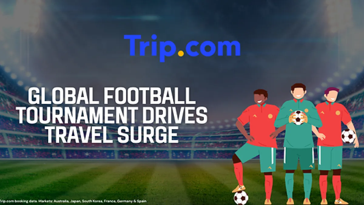 Global Football Tournament Drives Travel Surge, with Group Stage Booking Growth Nearly Double Knockout Round's: Trip.com Data