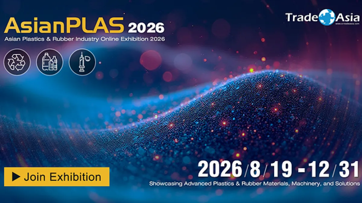 AsianPLAS 2026 Connects Global Buyers with Plastics & Rubber Suppliers Through an Extended Online Exhibition