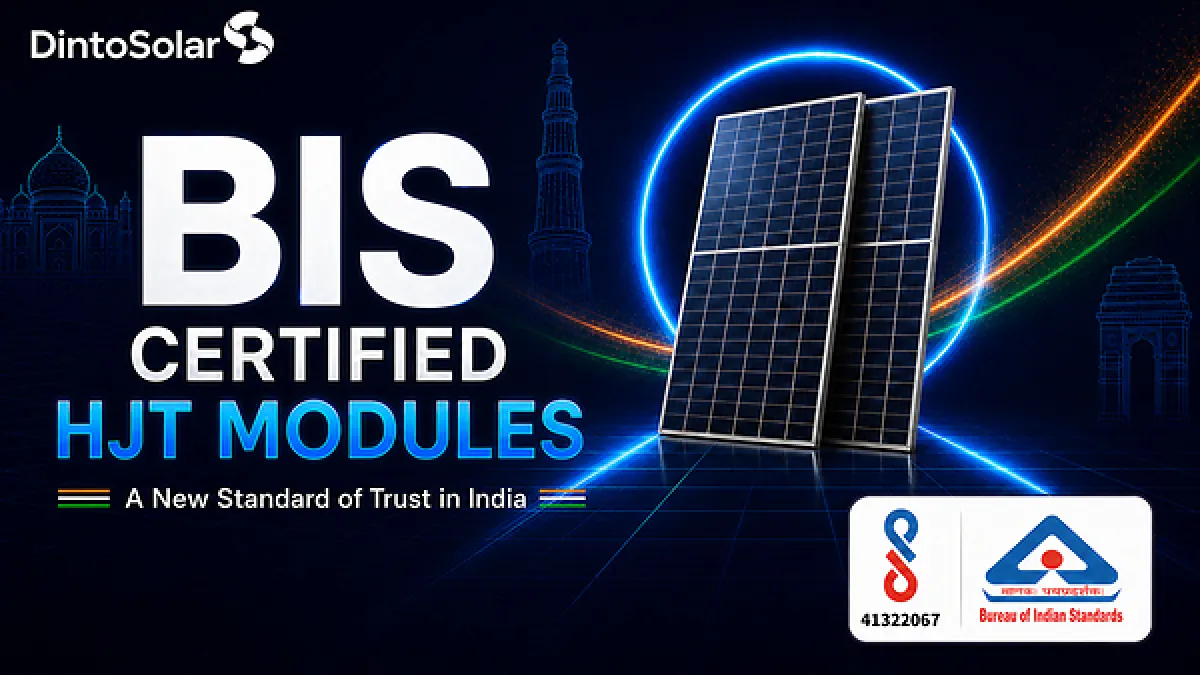 Dinto Solar's HJT Modules Gain India BIS CRS Registration Amid Rising Demand for Higher-Value Solar Solutions