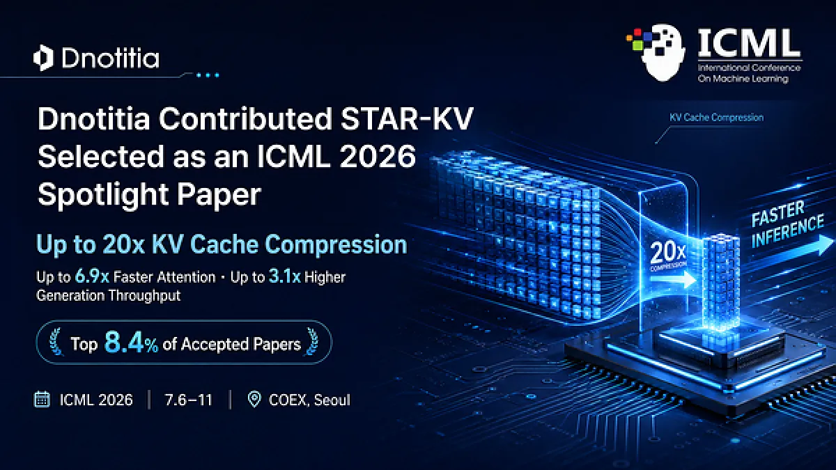 Dnotitia Unveils STAR-KV, Achieving UP to 20x KV Cache Compression, Selected as an ICML 2026 Spotlight Paper